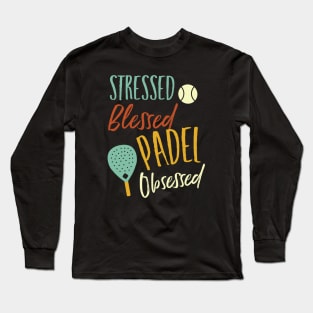 Stressed Blessed Padel Obsessed Long Sleeve T-Shirt
